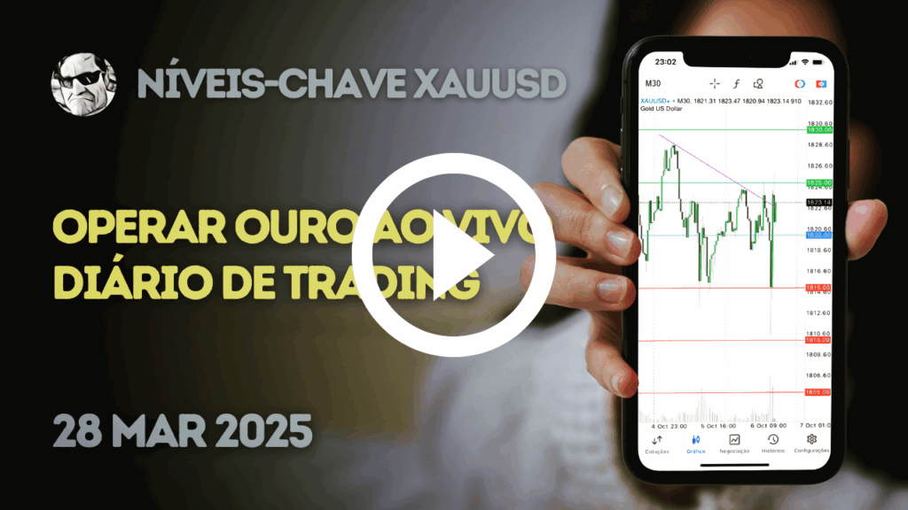 Níveis-Chave XAUUSD + Diário de Trading + Operar Ouro Ao Vivo 28 MAR 2025